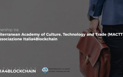 Partnership ufficiale tra la Mediterranean Academy of Culture, Technology and Trade (MACTT) e l’associazione Italia4Blockchain