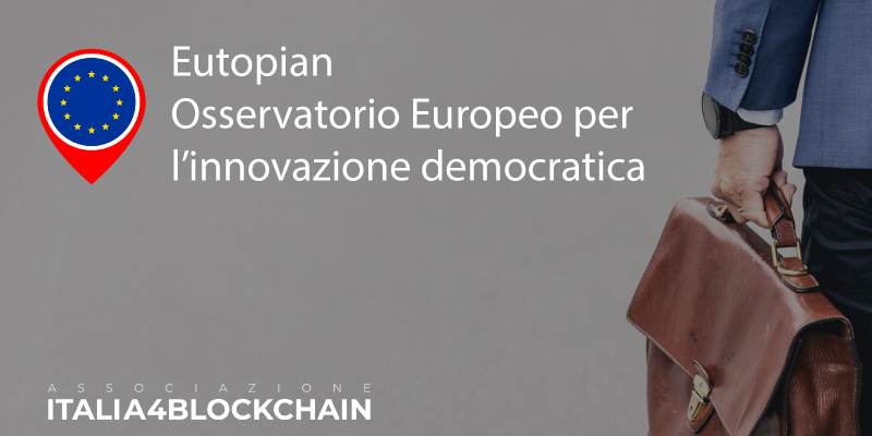 Partnership tra Eutopian – Osservatorio europeo per l’innovazione democratica e Italia4Blockchain